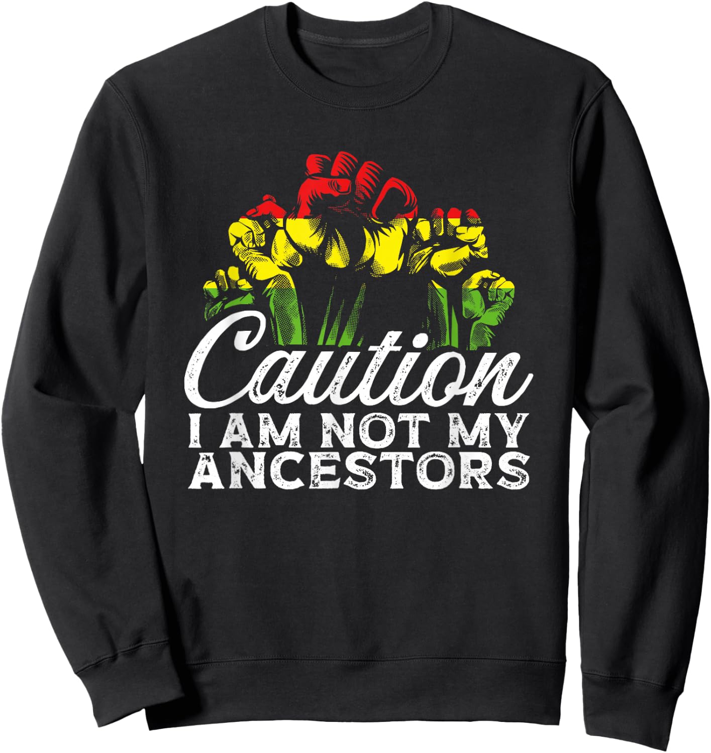Caution I Am Not My Ancestors African American Black Pride Sweatshirt - Sweatshirt | Black
