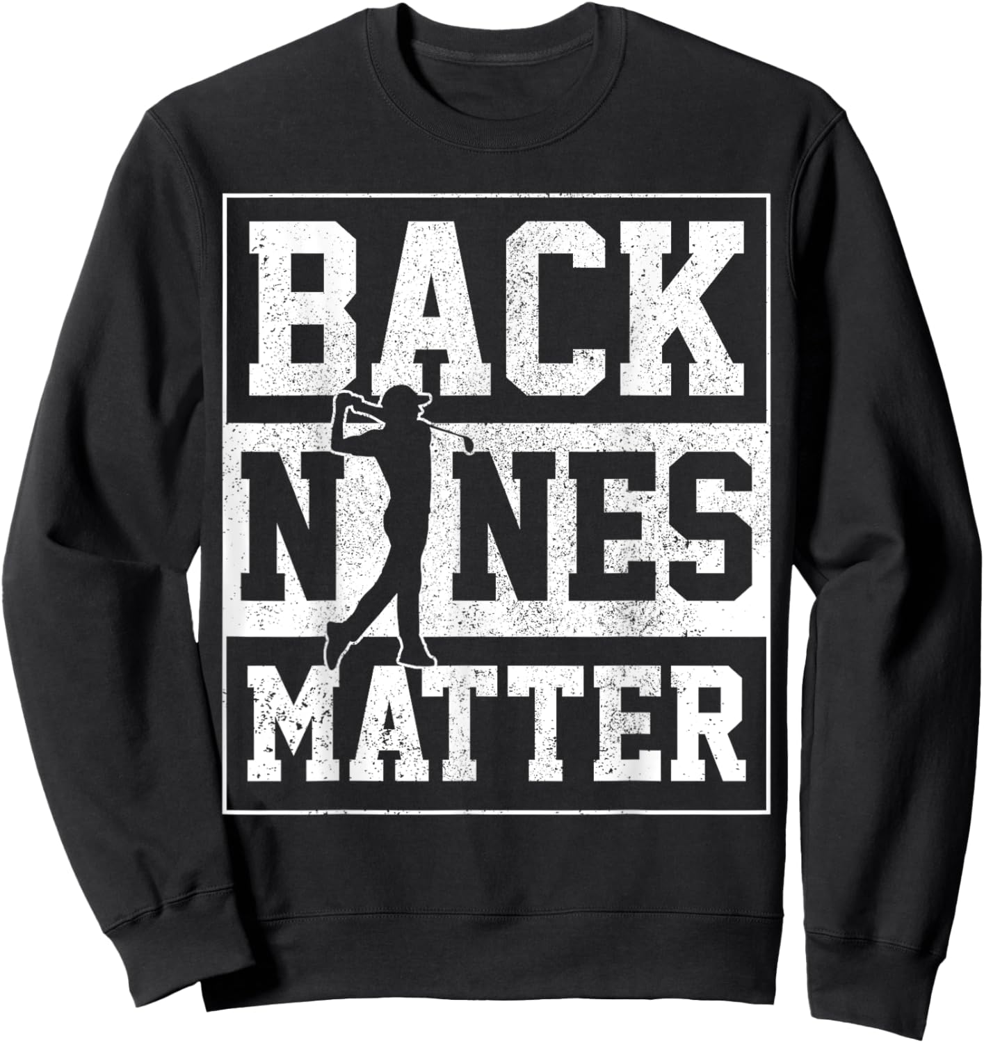 Back Nines Matter Golf Golfer Gift Sweatshirt - Sweatshirt | Black