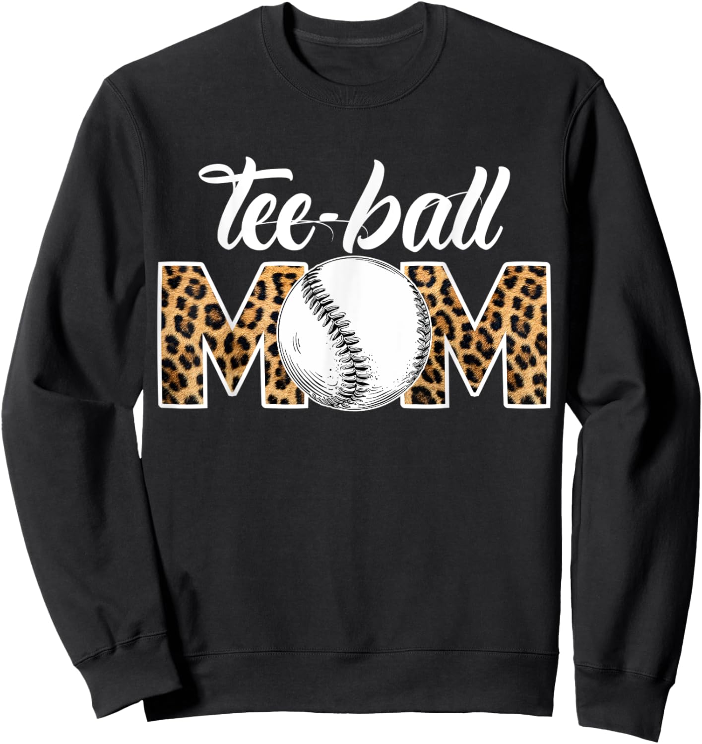 Teeball Mom Leopard Funny Ball Mom Mother's Day Sweatshirt - Sweatshirt | Black