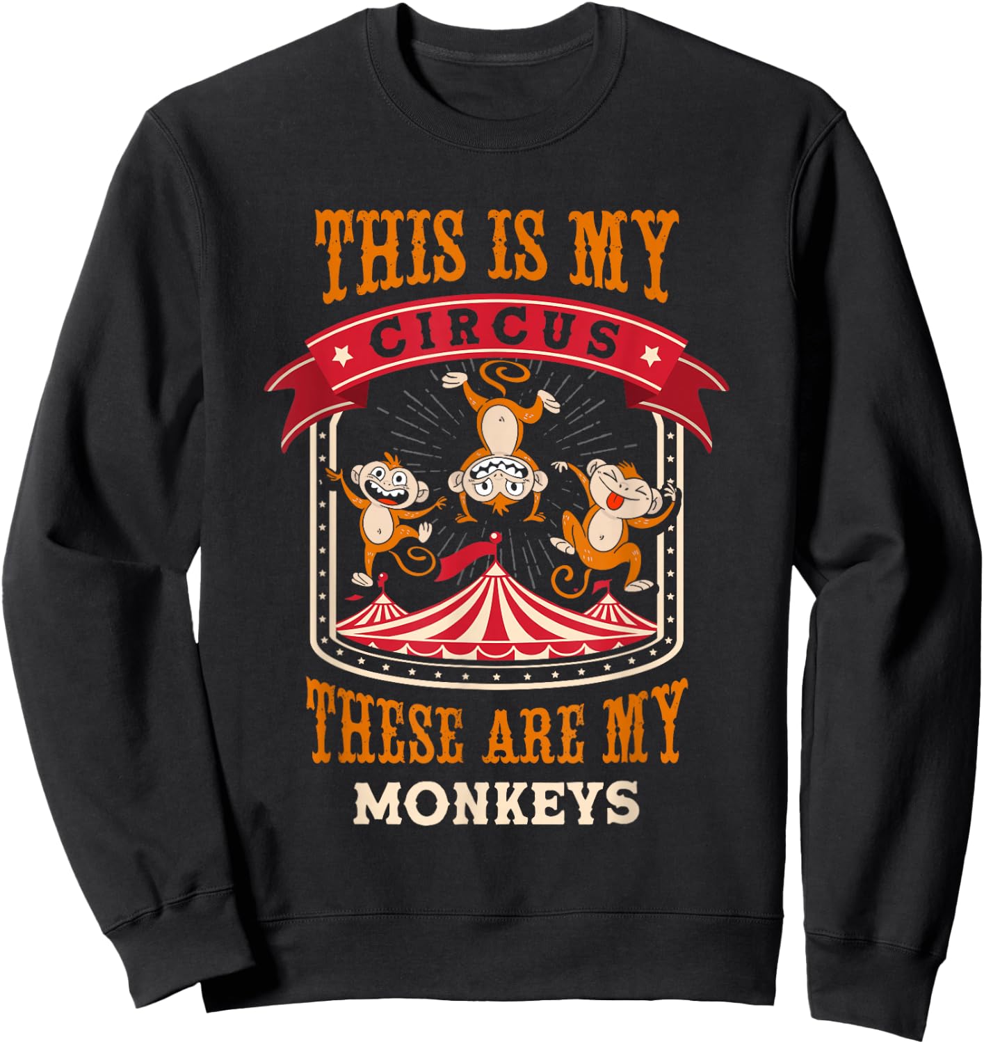 This is My Circus and These are My Monkeys Carnival Sweatshirt - Sweatshirt | Black