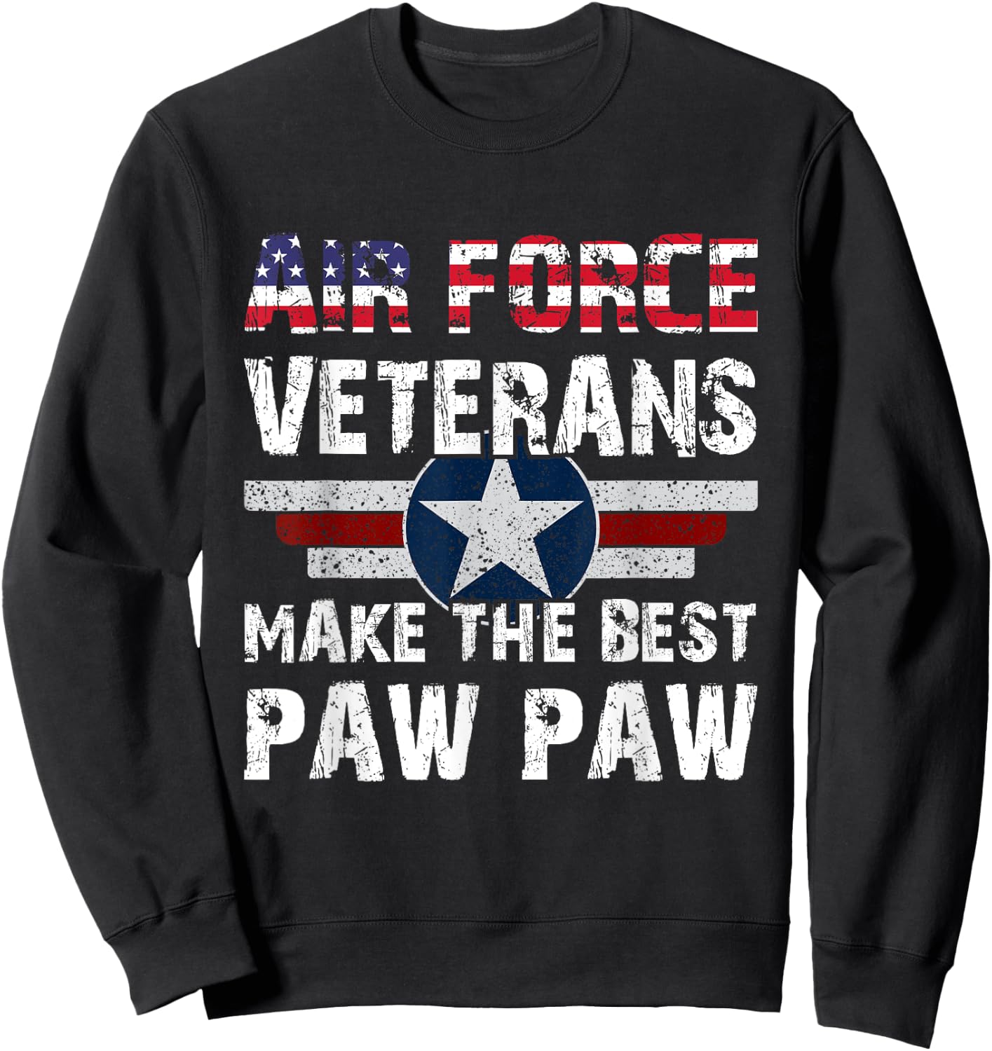 Proud Air Force Veterans Make The Best Paw Paw US Flag Sweatshirt - Sweatshirt | Black