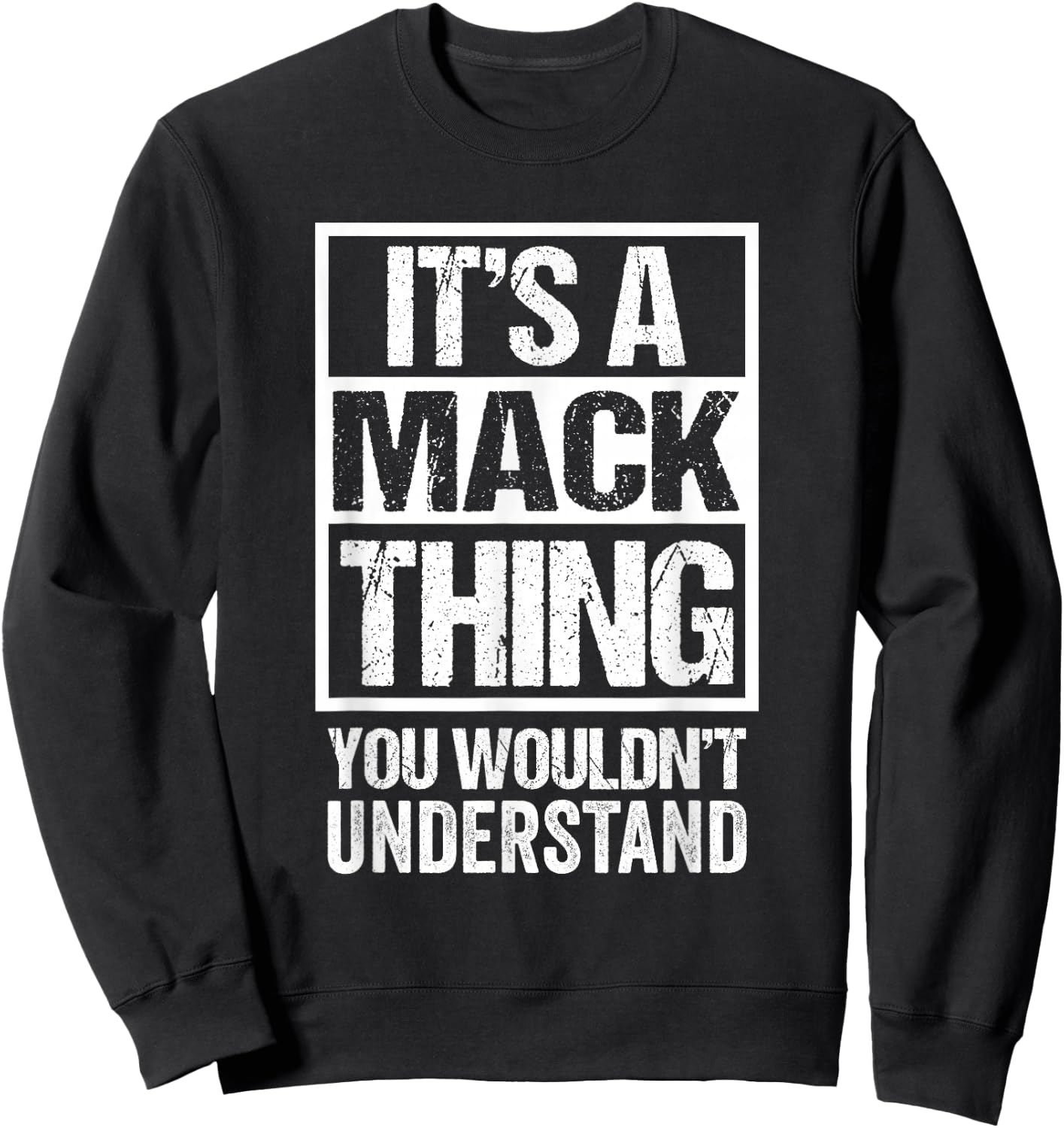 It's A Mack Thing You Wouldn't Understand Surname Name Sweatshirt - Sweatshirt | Black