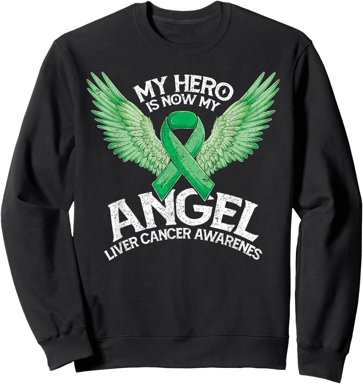 Green Ribbon Hero My Angel Month Liver Cancer Awareness Sweatshirt - Sweatshirt | Black