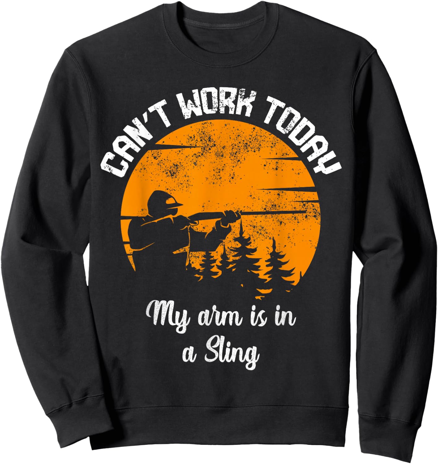 Can't Work Today My Arm Is In A Sling Whitetail Deer Hunting Sweatshirt - Sweatshirt | Black