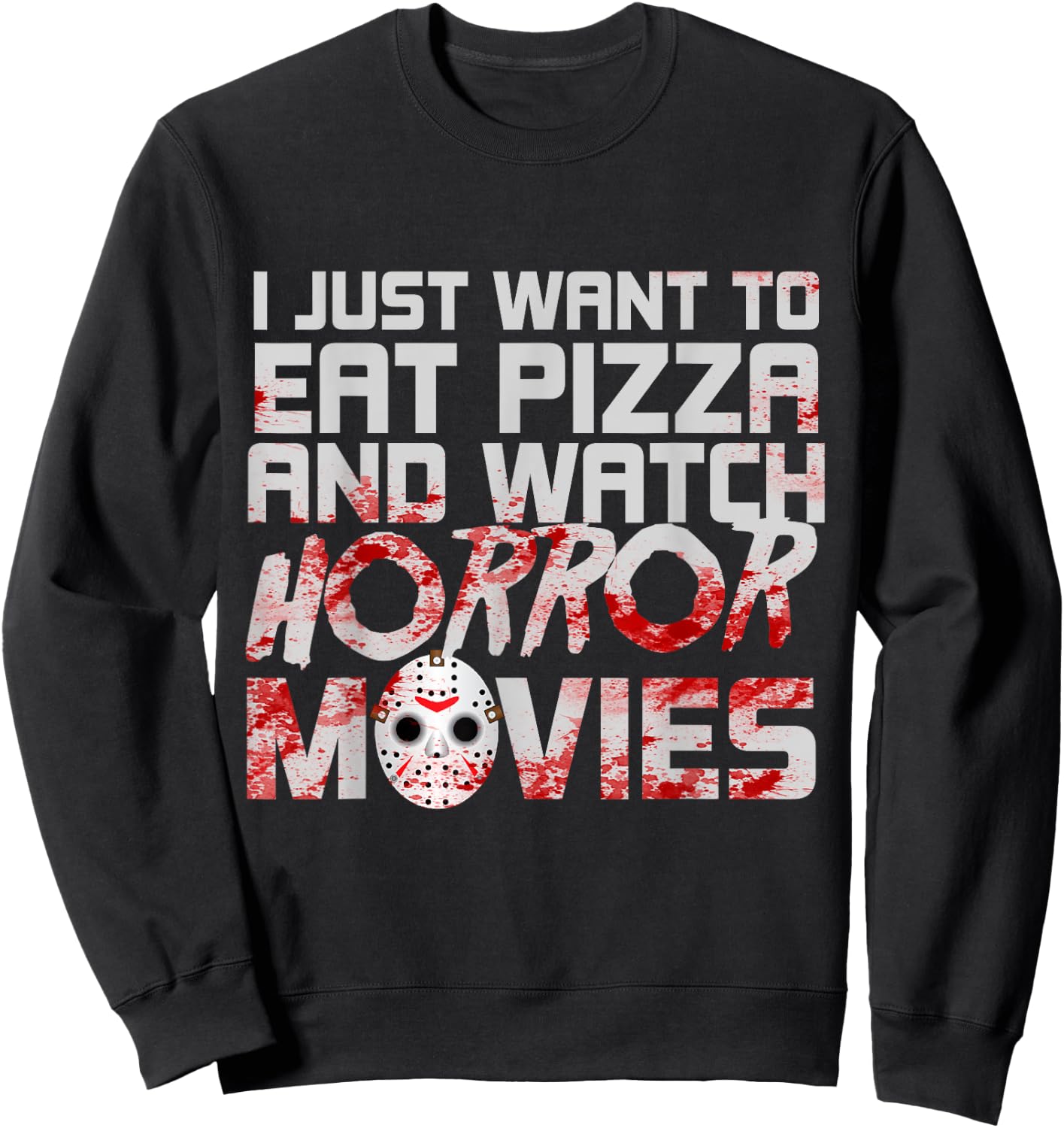 Funny Pizza Love Horror Movie Perfect Birthday Gift Sweatshirt - Sweatshirt | Black