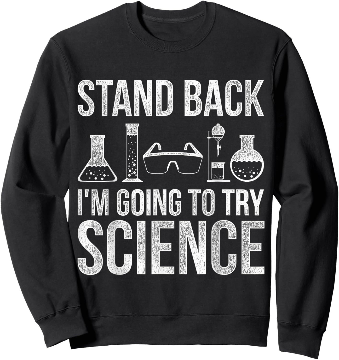 Stand Back Im Going To Try Science Biology Sweatshirt - Sweatshirt | Black
