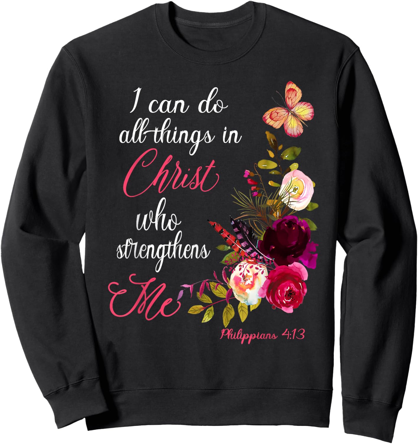 Christian Bible Verse Floral Butterfly Philippians 4:13 Sweatshirt - Sweatshirt | Black