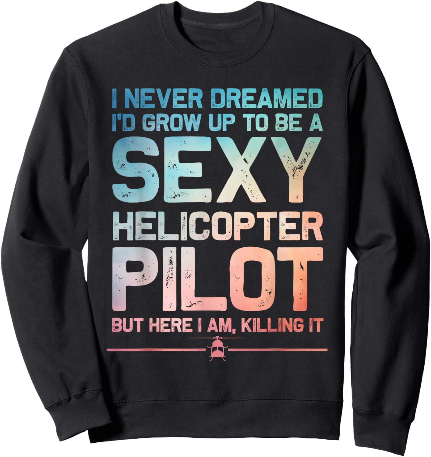 Funny Helicopter Pilot Art Women Helicopter Lover Sweatshirt - Sweatshirt | Black