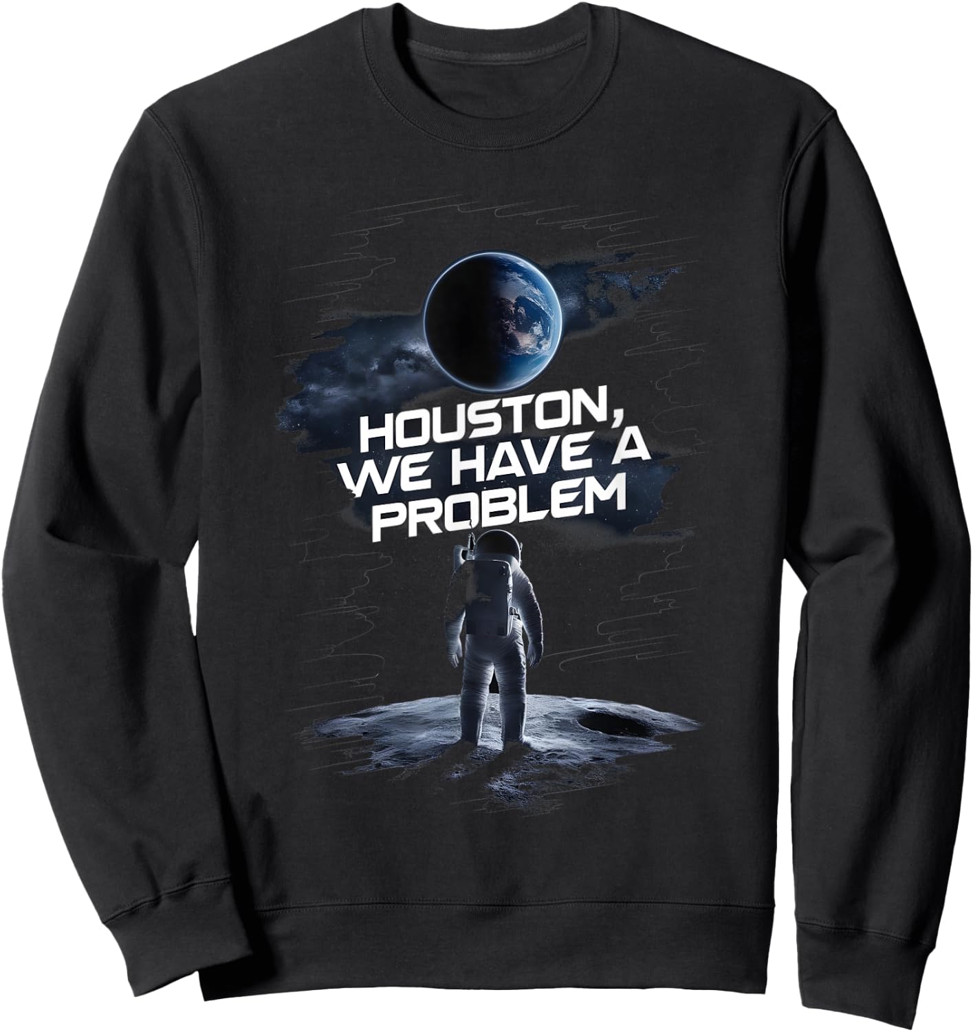 Houston we Have a Problem Quote Spaceman Astronaut Sweatshirt - Sweatshirt | Black