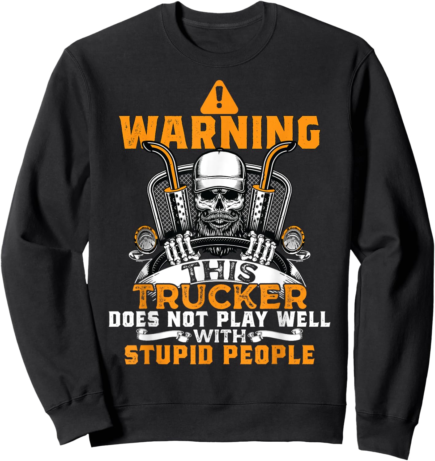 Warning Funny Trucker Truck Driver Trucking Dads Father Men Sweatshirt - Sweatshirt | Black