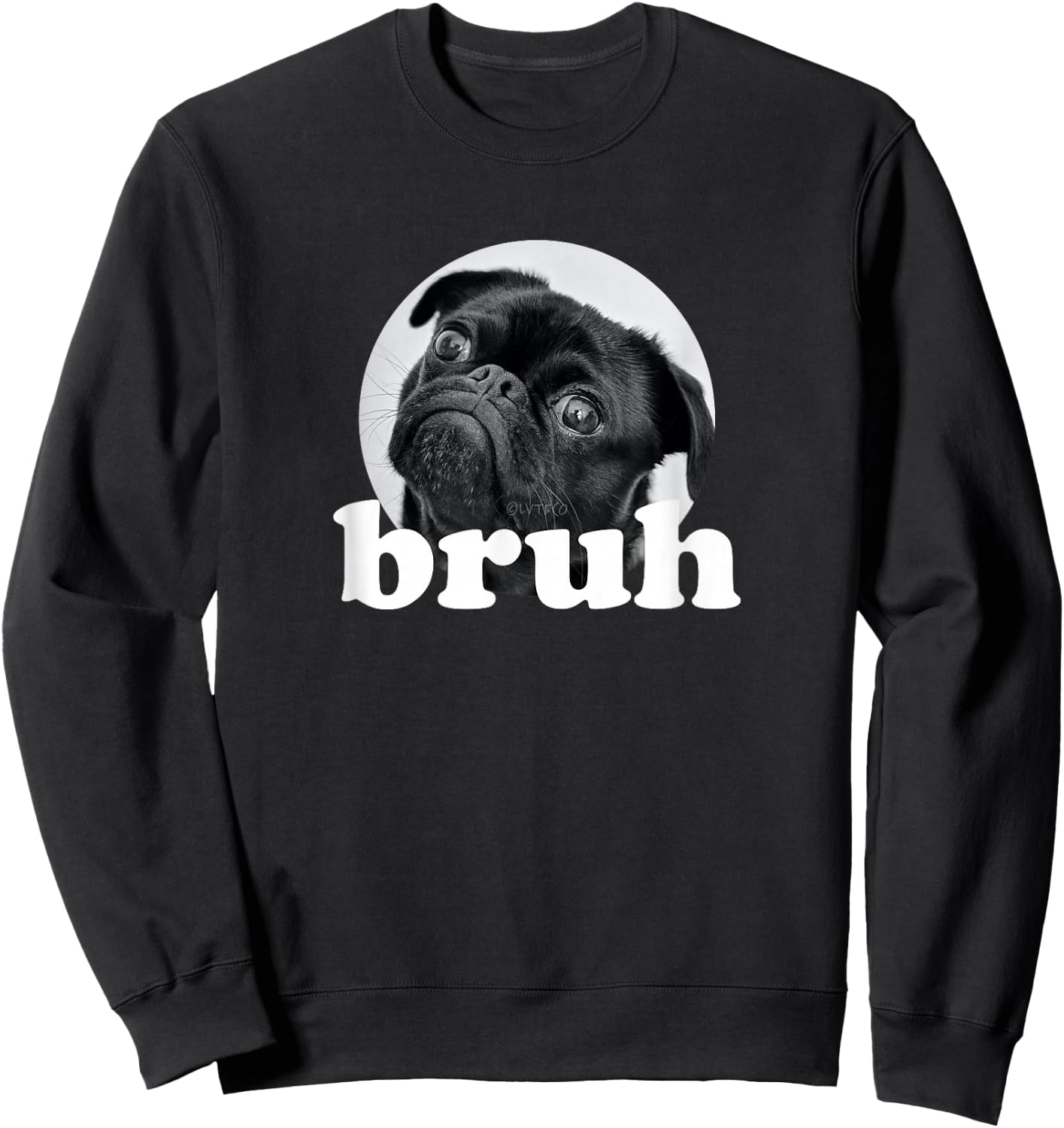 Pug says “Bruh” – Cute Puppy Dog Funny Humor Sweatshirt - Sweatshirt | Black