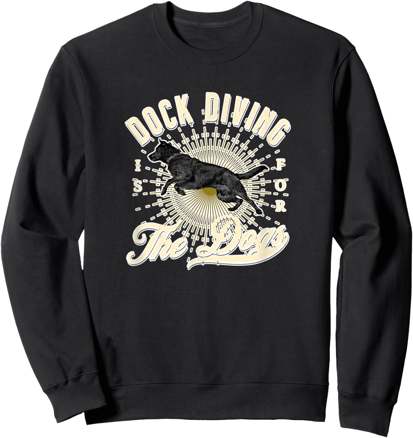 Dock Diving is for the Black Labrador Puppy Dogs Owner Gift Sweatshirt - Sweatshirt | Black