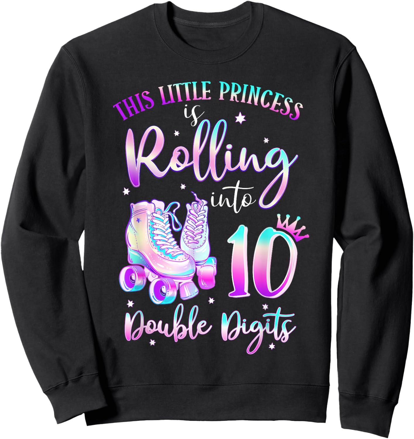 10th Birthday Rolling Into 10 Double Digits Roller Skate Sweatshirt - Sweatshirt | Black