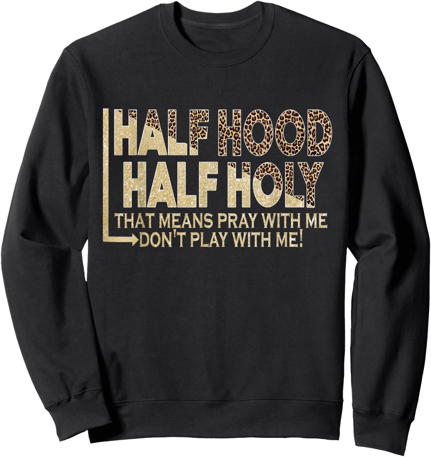 Half Hood Half Holy Pray With Me Don't Play With Me Sweatshirt - Sweatshirt | Black