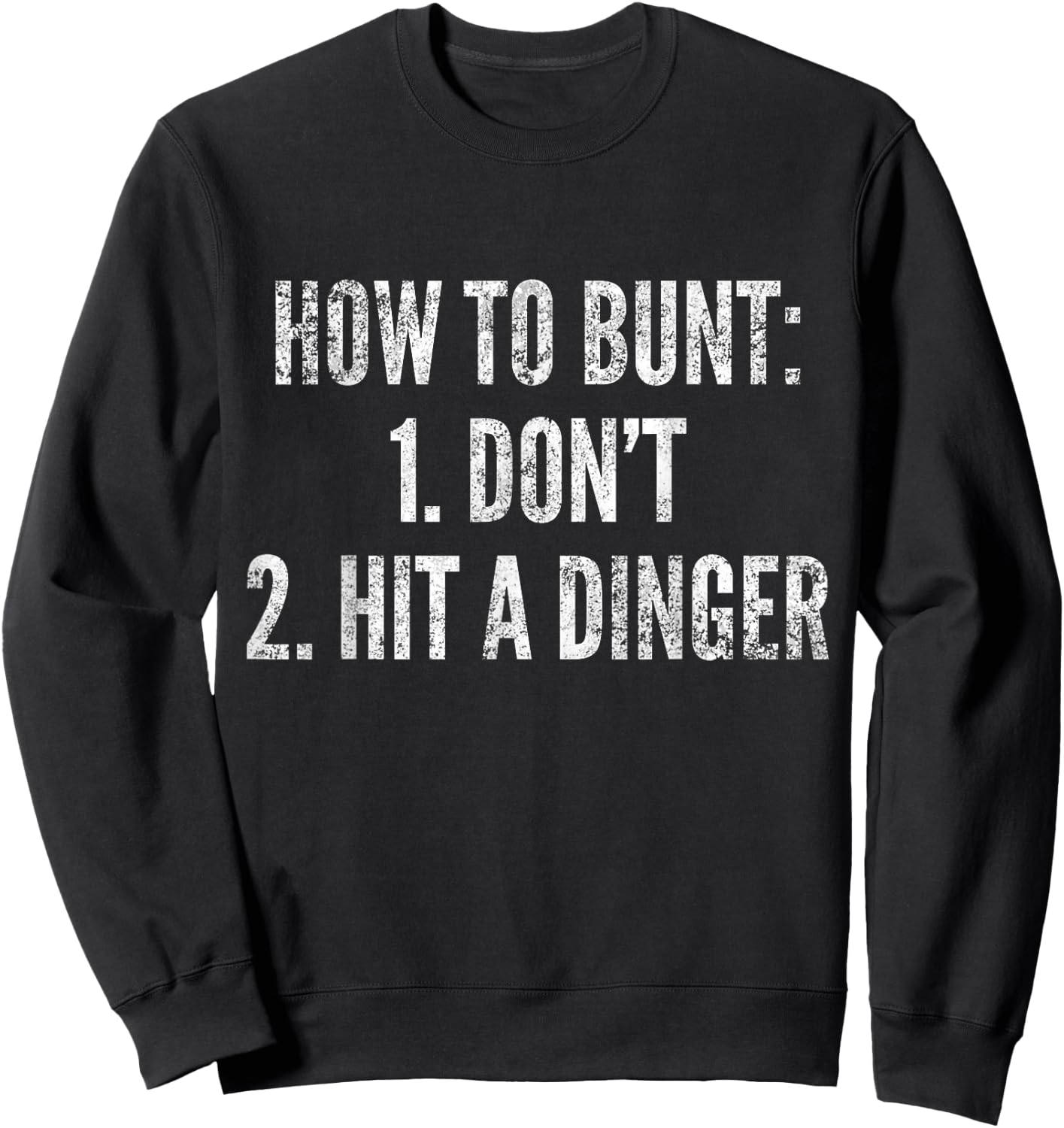 How To Bunt, Hit a Dinger Funny Baseball Player Home Run Fun Sweatshirt - Sweatshirt | Black