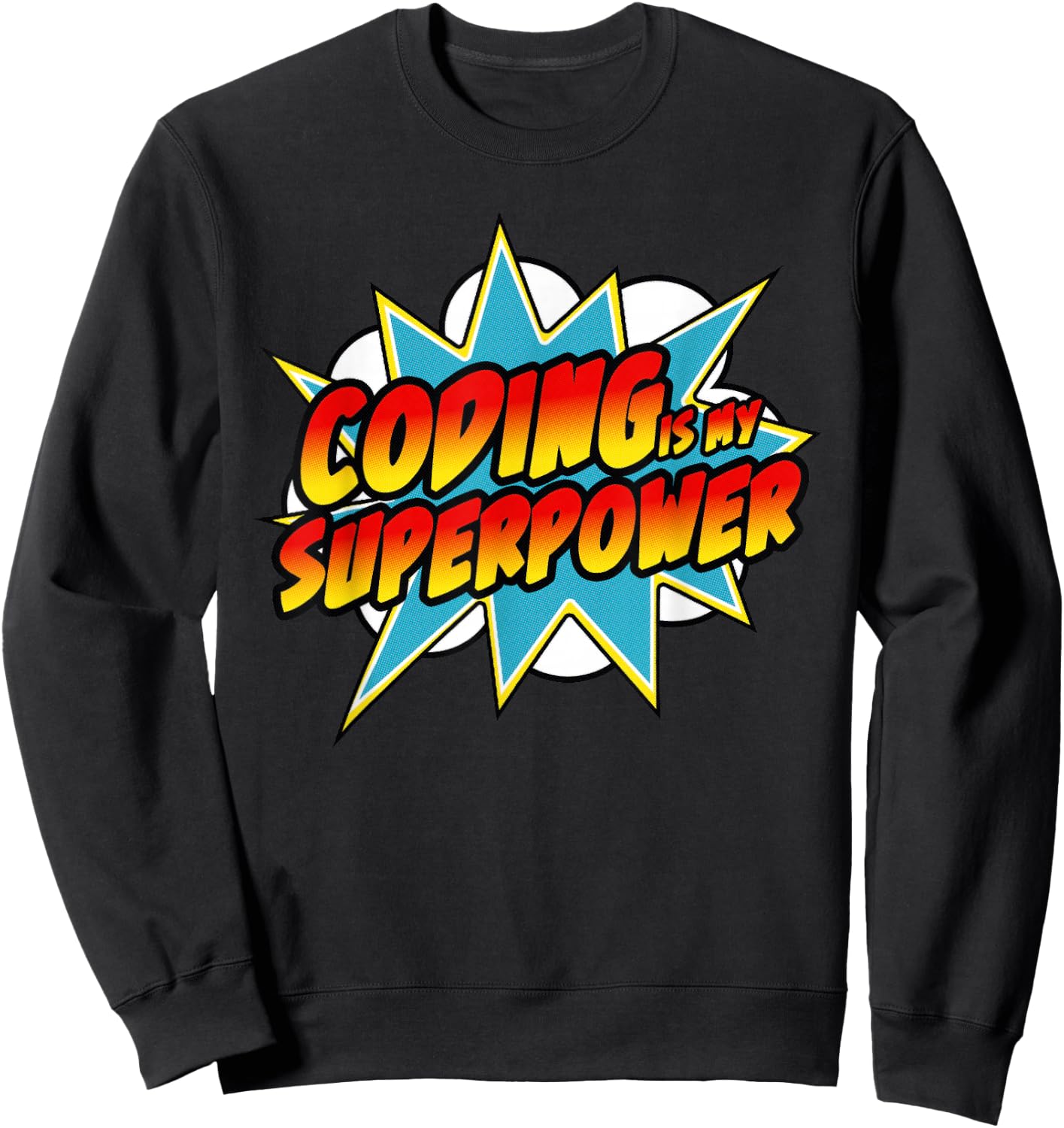 Coding Is My Superpower | Comic Coder HTML Programmer Geek Sweatshirt - Sweatshirt | Black