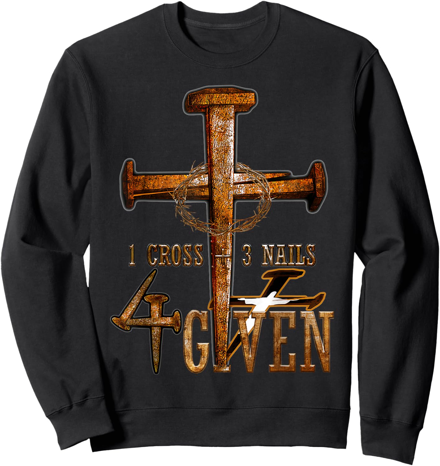Christian 1 Cross 3 Nails 4 Given Christ Sweatshirt - Sweatshirt | Black