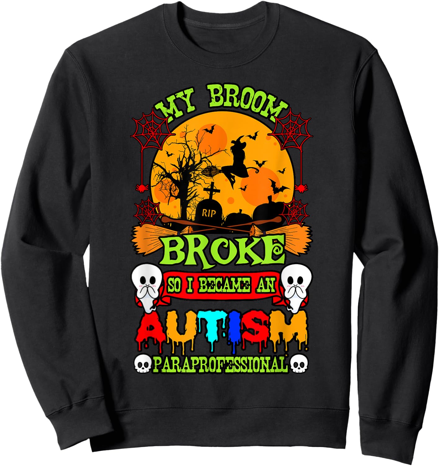 Autism ASD Awareness Halloween Broom Broke Paraprofessional Sweatshirt - Sweatshirt | Black