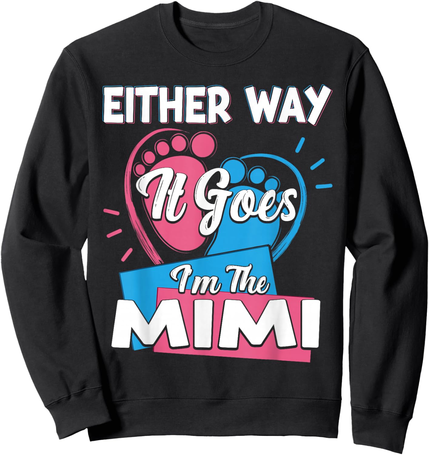 Either Way It Goes I'm The Mimi Gender Reveal Sweatshirt - Sweatshirt | Black