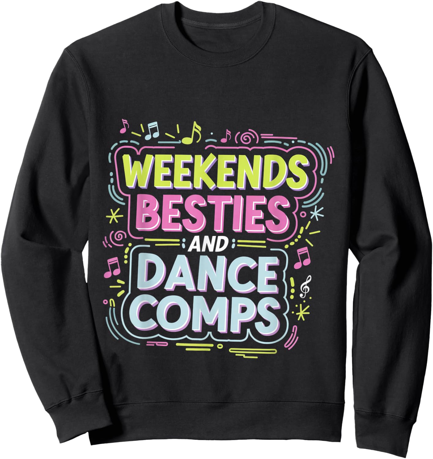 Weekends Besties And Dance Comps Dancer Routine Sweatshirt - Sweatshirt | Black