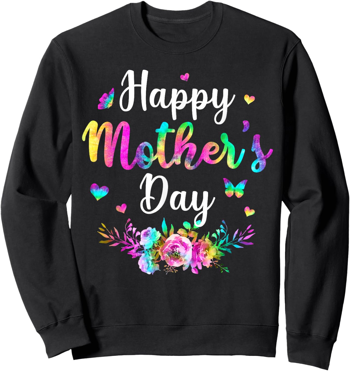 Tie-dye Happy Mother's Day Funny Women Mothers Day Sweatshirt - Sweatshirt | Black