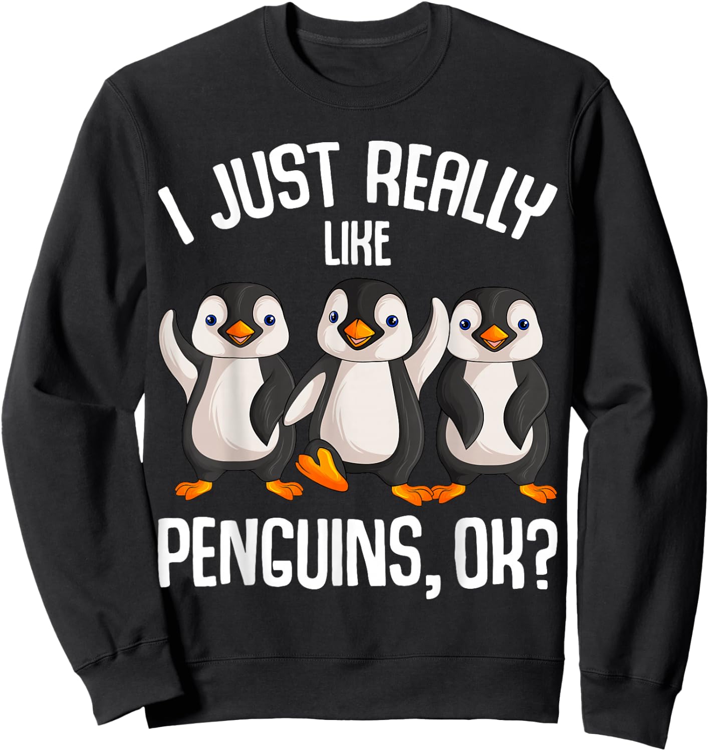 I Just Really Like Penguins Kids Girl Boys Women Penguin Sweatshirt - Sweatshirt | Black
