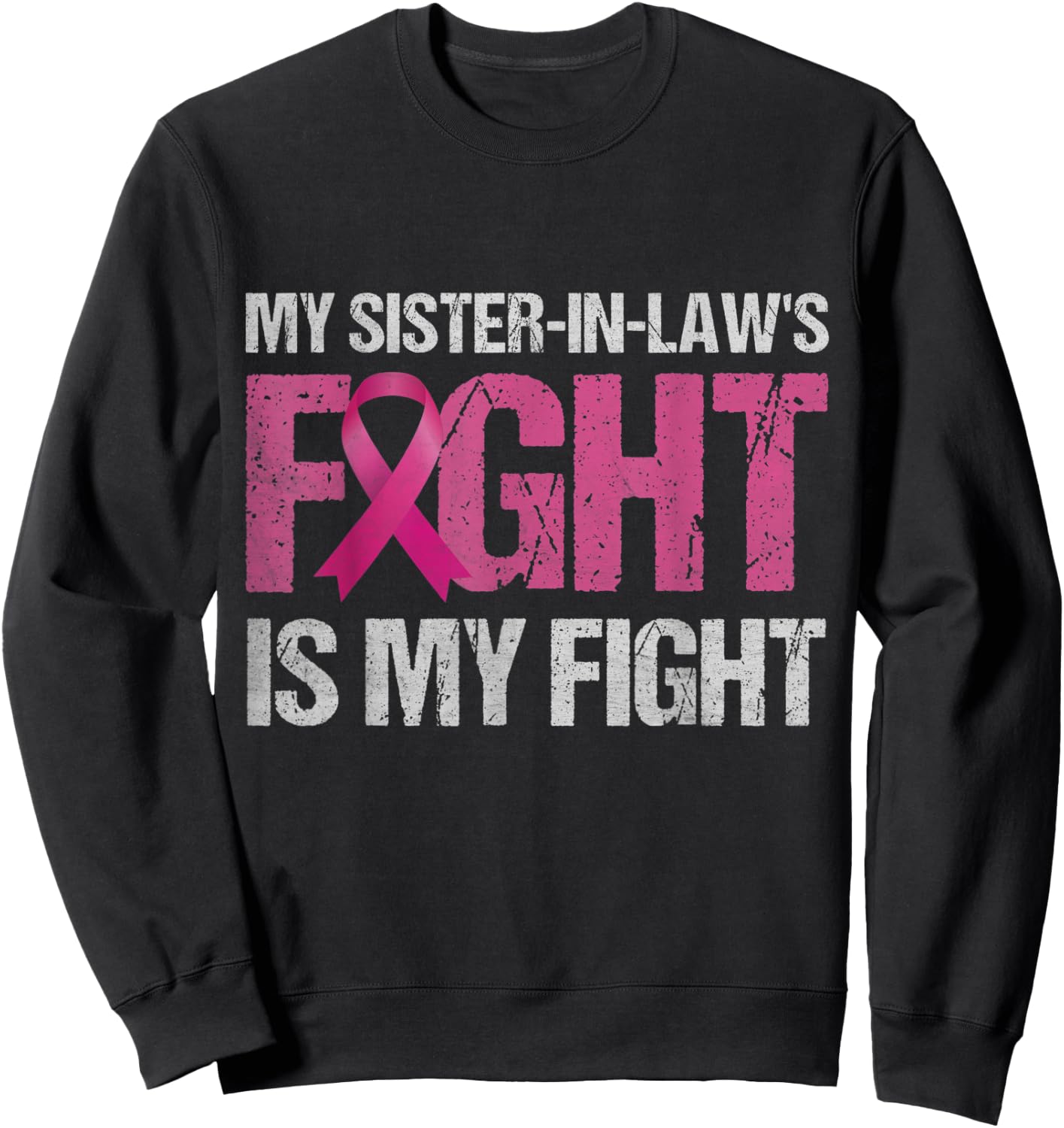 My Sister-in-Law's Fight is My Fight Breast Cancer Awareness Sweatshirt - Sweatshirt | Black