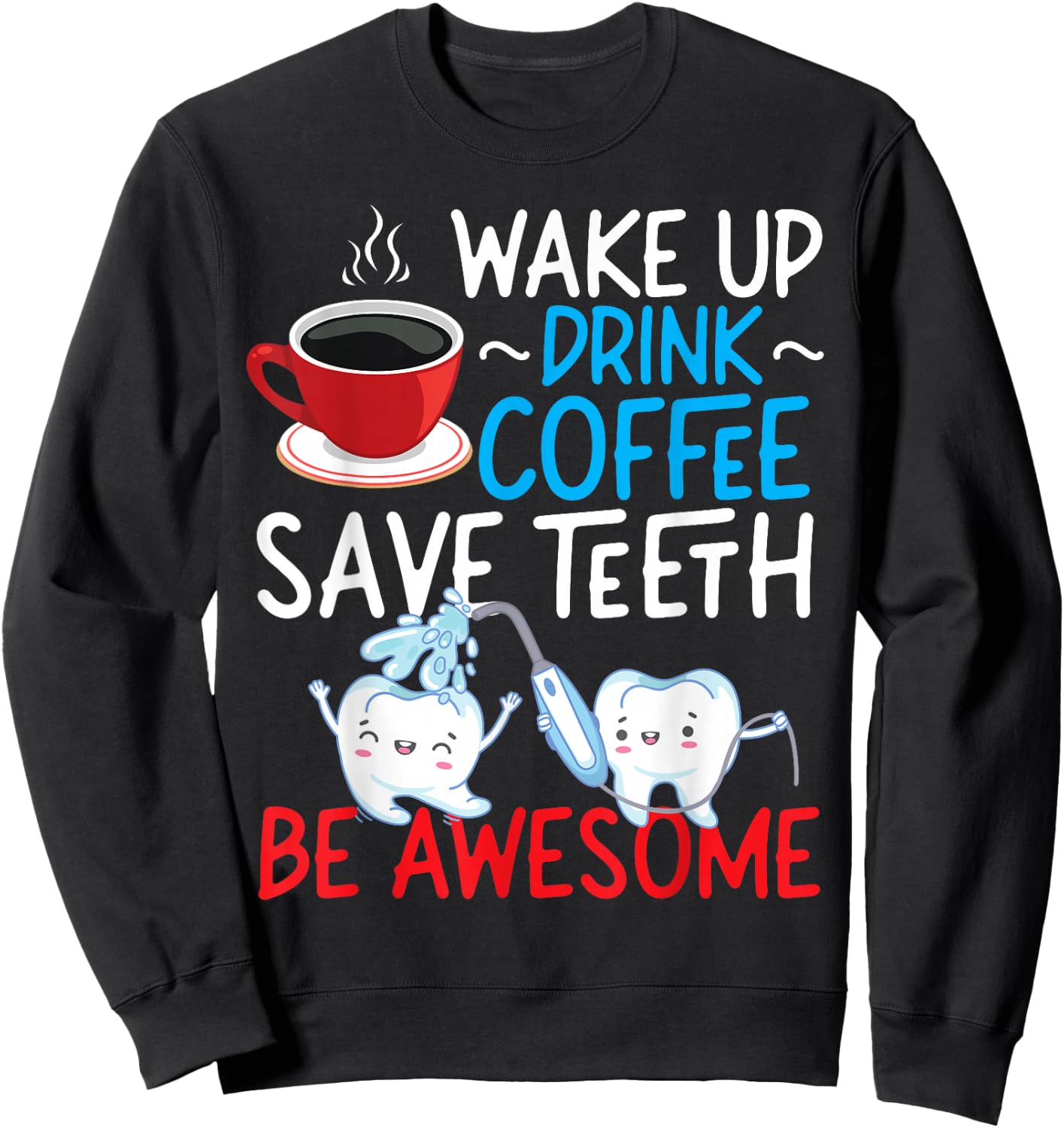 Dentist Dental Assistant Hygienist Coffee Tooth Sweatshirt - Sweatshirt | Black