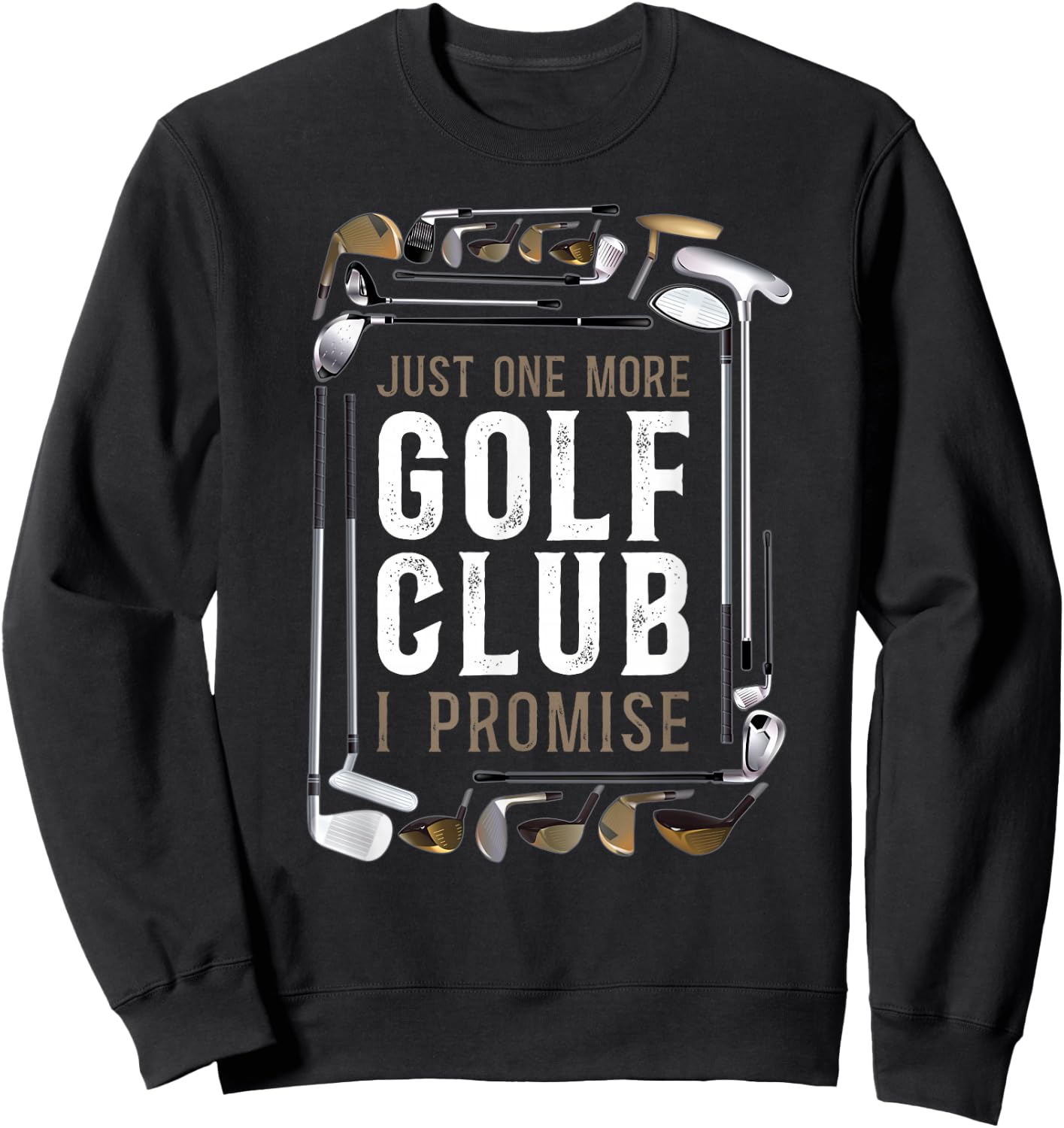 Golf Vintage Clubs Just One More Golf Club I Promise Sweatshirt - Sweatshirt | Black