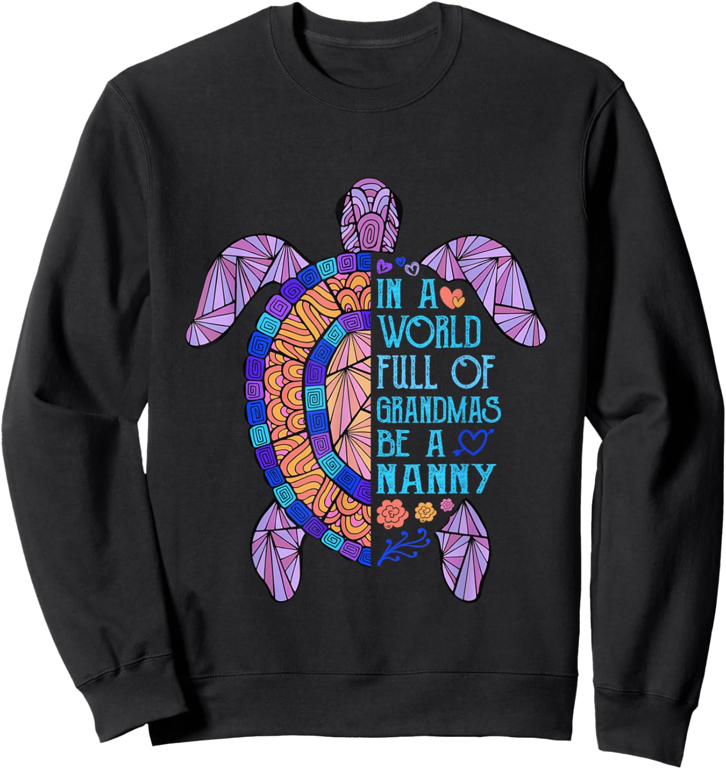 In a World full of Grandmas be a Nanny Turtle Mother's Day Sweatshirt - Sweatshirt | Black