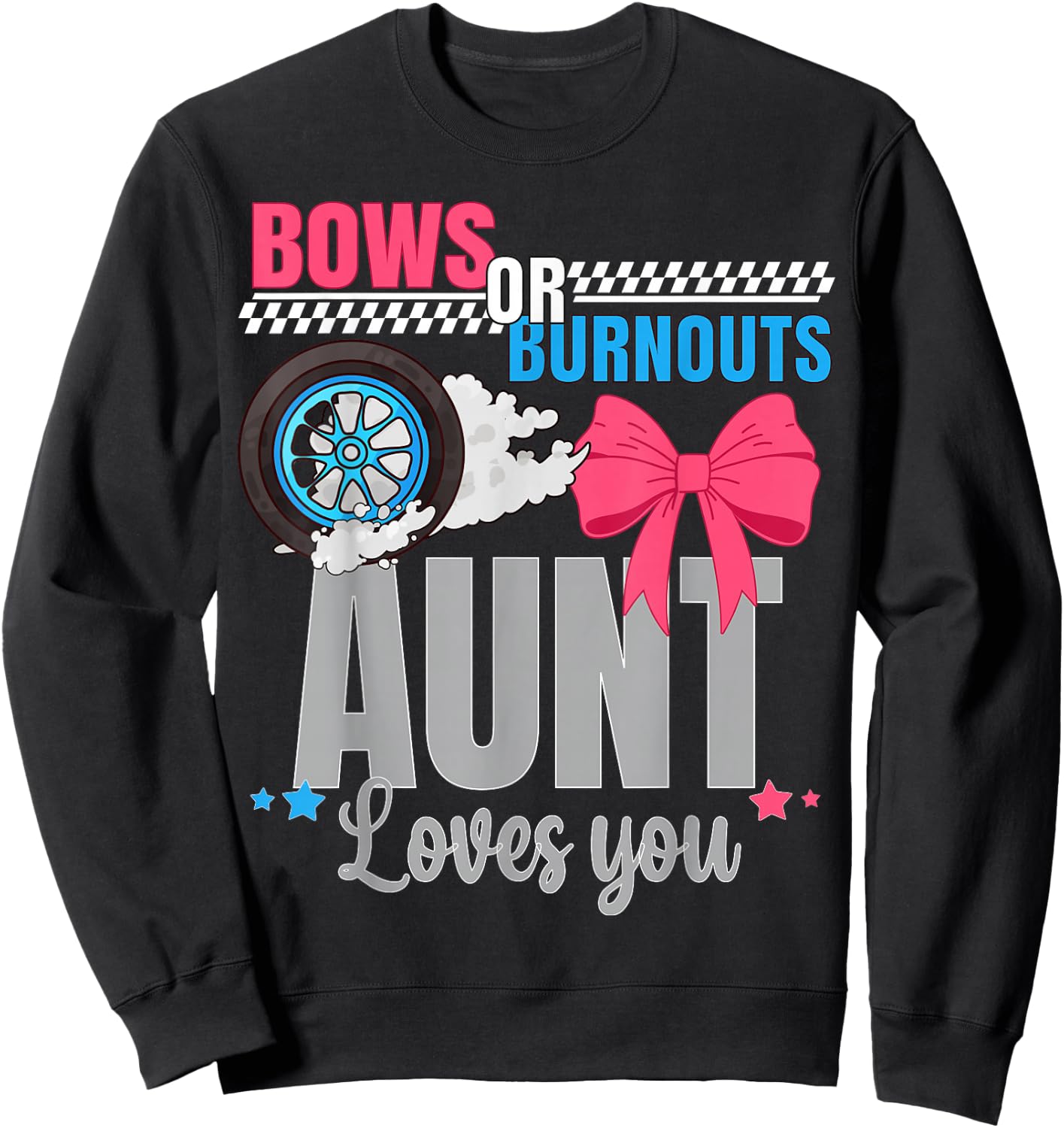 Burnouts Or Bows Aunt Loves You Gender Reveal Party Auntie Sweatshirt - Sweatshirt | Black