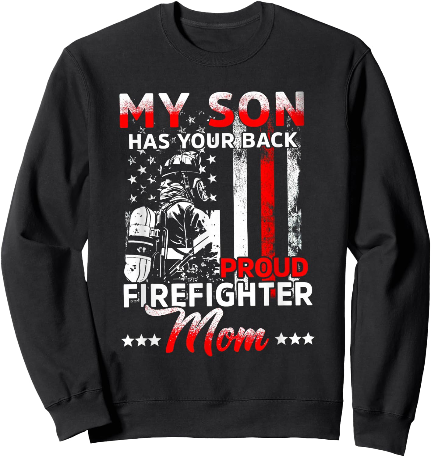 My Son has Your Back Proud Firefighter mom Mother's Day Sweatshirt - Sweatshirt | Black