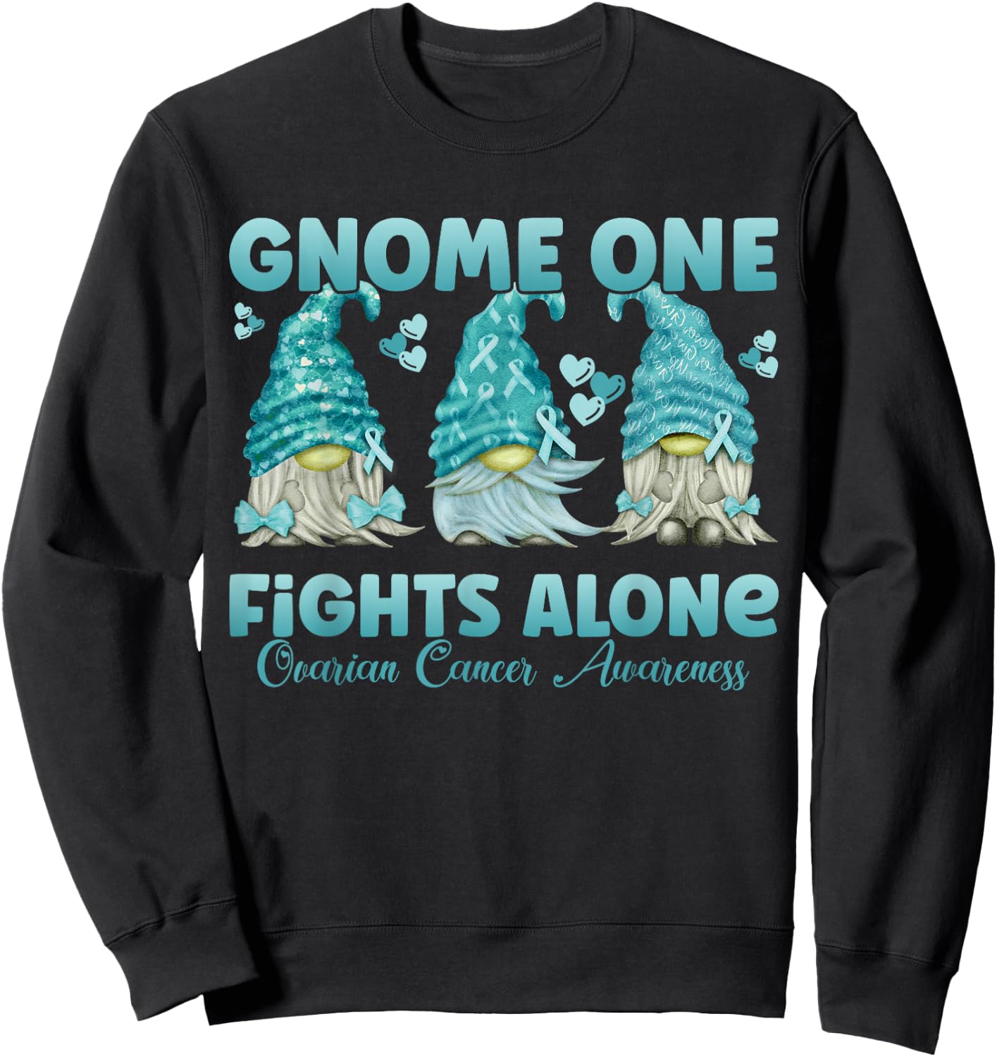 Gnome One Fights Alone Teal| Ovarian Cancer Awareness Sweatshirt - Sweatshirt | Black