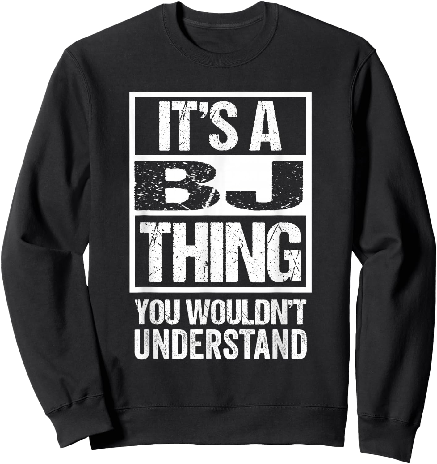 It's A BJ Thing You Wouldn't Understand First Name Sweatshirt - Sweatshirt | Black
