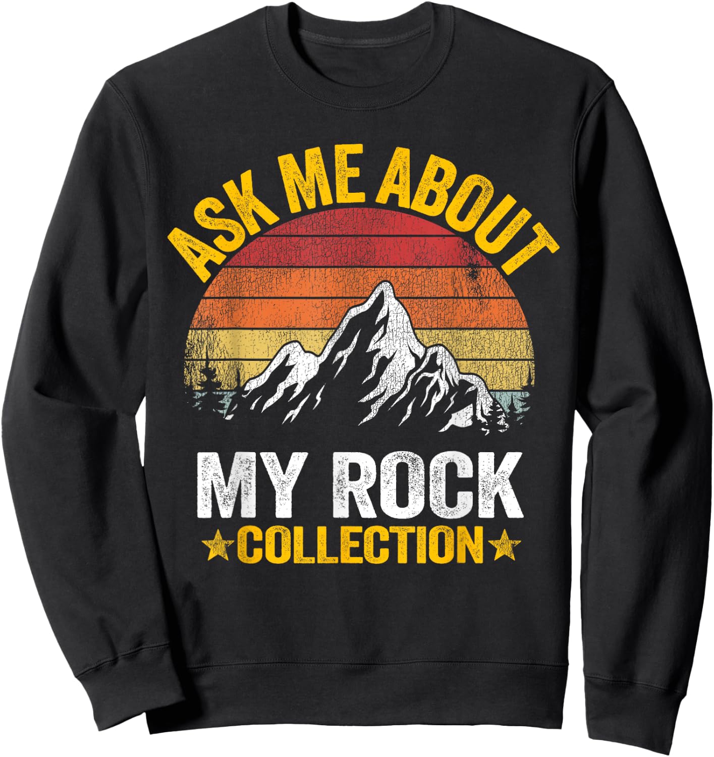 Ask Me About My Rock Collection Collector Jokes Geologist Sweatshirt - Sweatshirt | Black