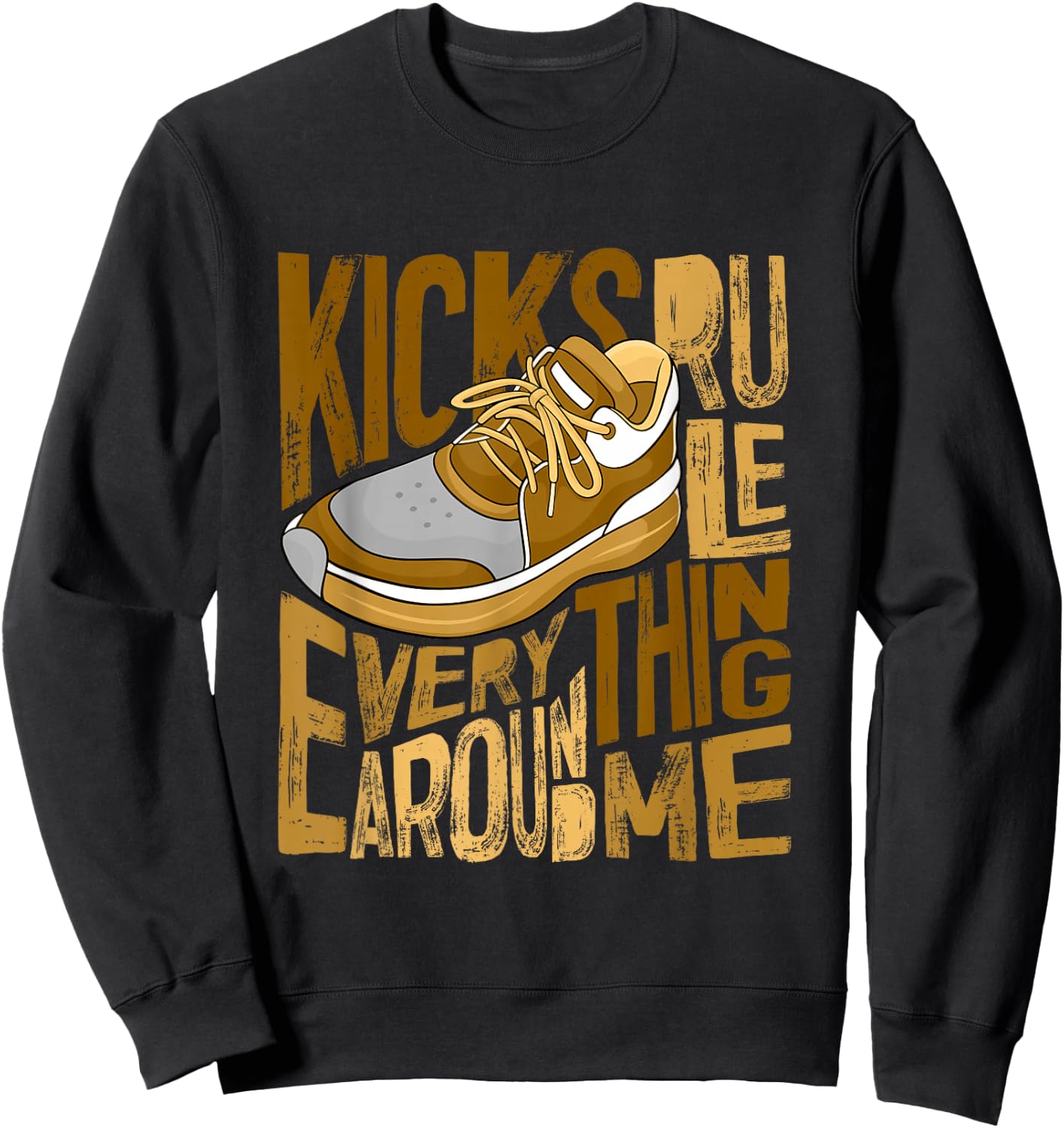Brown Kicks Rule Everything Around Me Brown Graphic Sweatshirt - Sweatshirt | Black