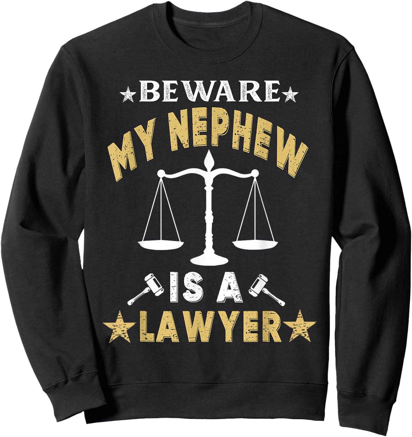 Beware My Nephew Is A Lawyer Funny Attorney for Proud Family Sweatshirt - Sweatshirt | Black
