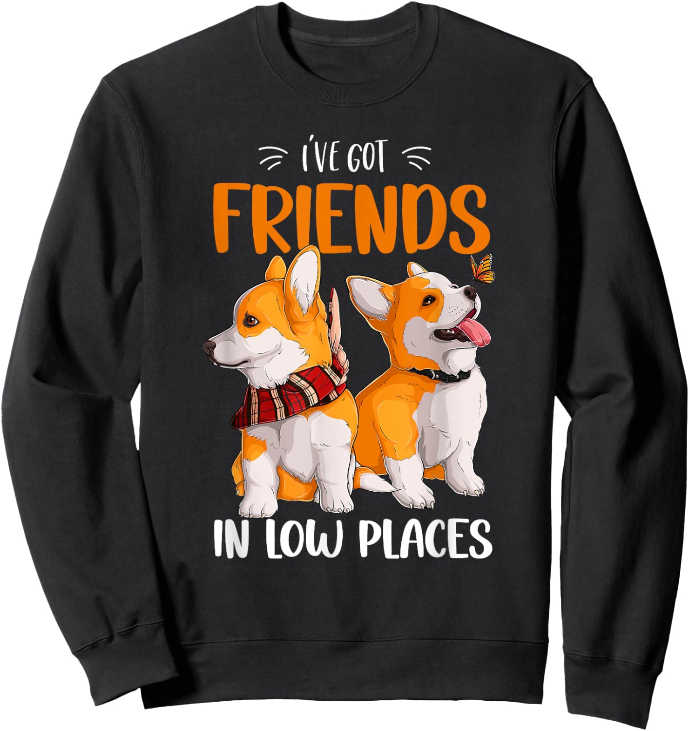 Corgi I've Got Friends In Low Places Pembroke Welsh Lover Sweatshirt - Sweatshirt | Black