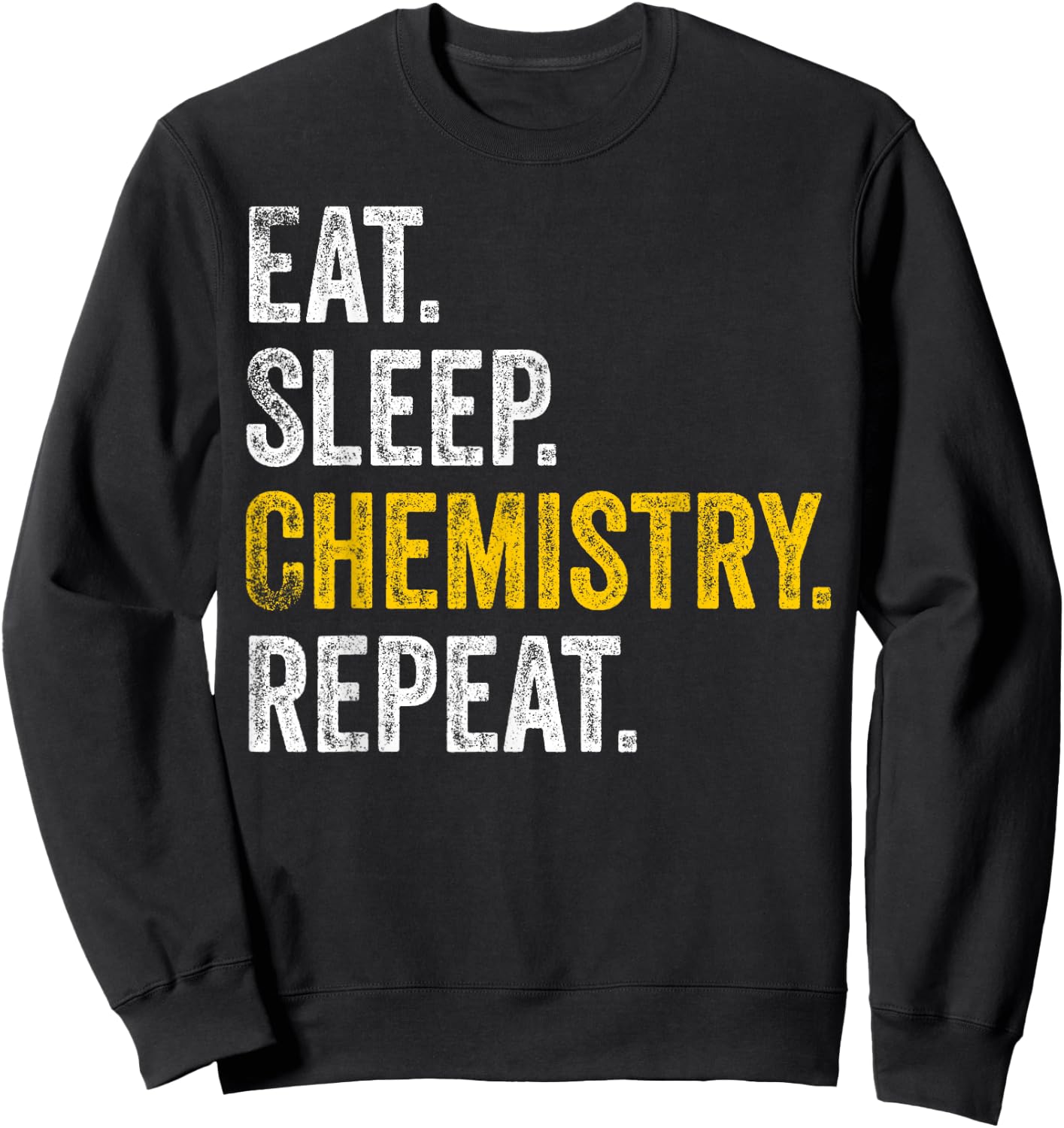 Funny Chemist Gifts Eat Sleep Chemistry Repeat Science Sweatshirt - Sweatshirt | Black