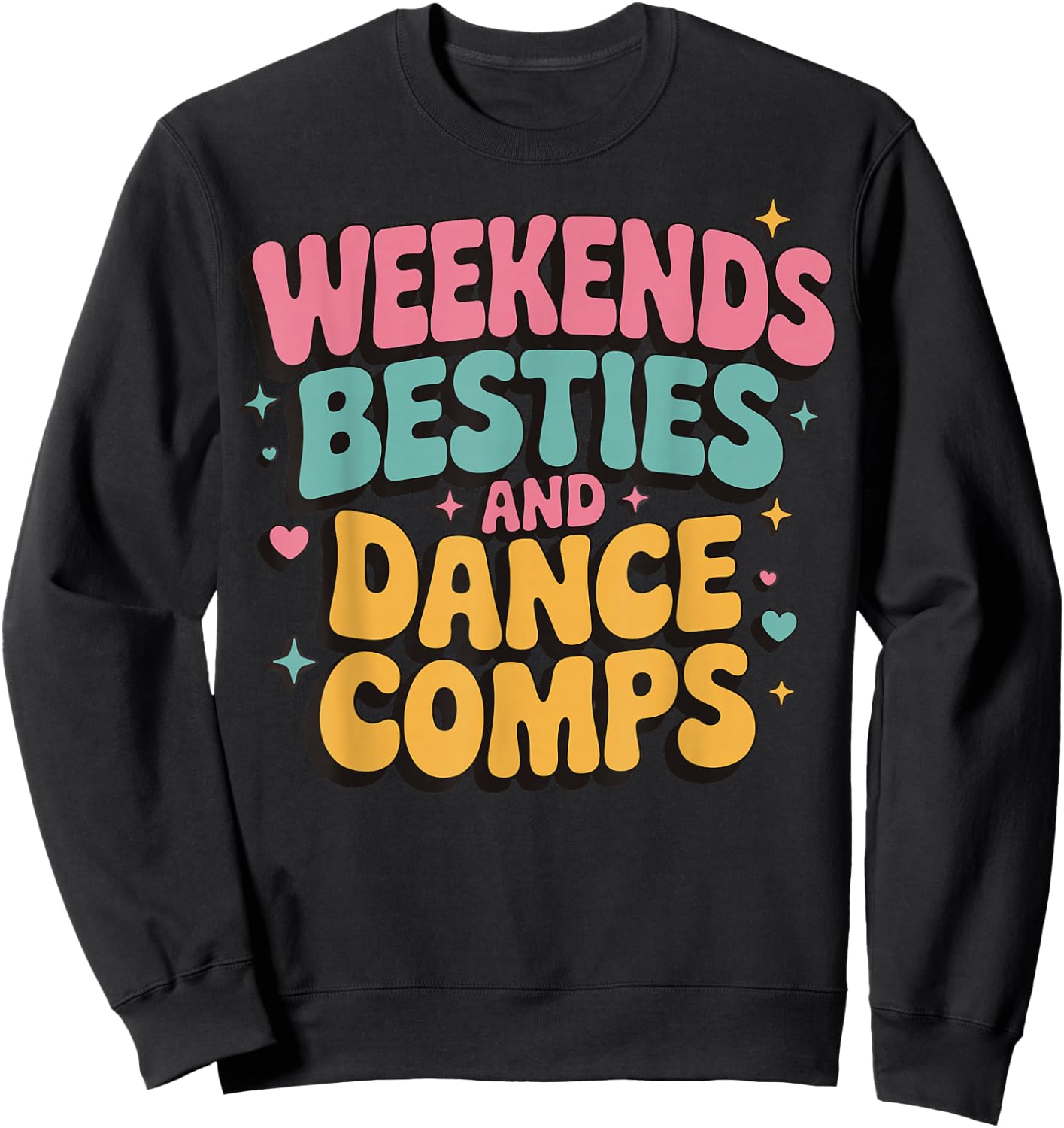 Weekends Besties And Dance Comps Sweatshirt - Sweatshirt | Black