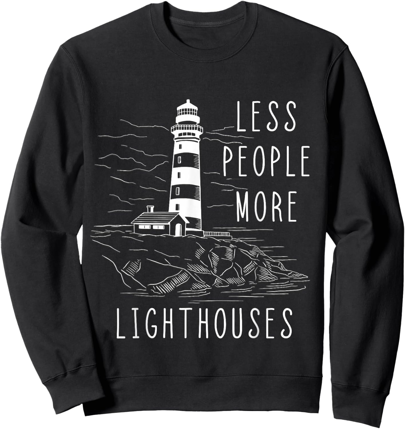Lighthouse Less People More Lighthouses Seaside Life Sailing Sweatshirt - Sweatshirt | Black