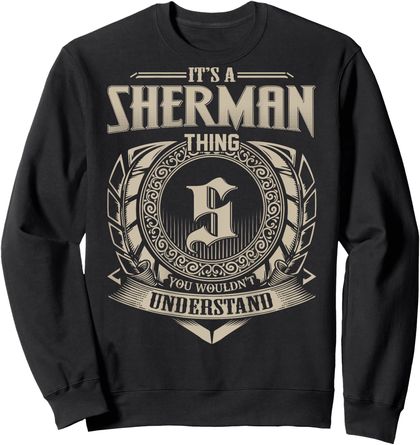 It's A SHERMAN Thing You Wouldn't Understand Family Name Sweatshirt - Sweatshirt | Black