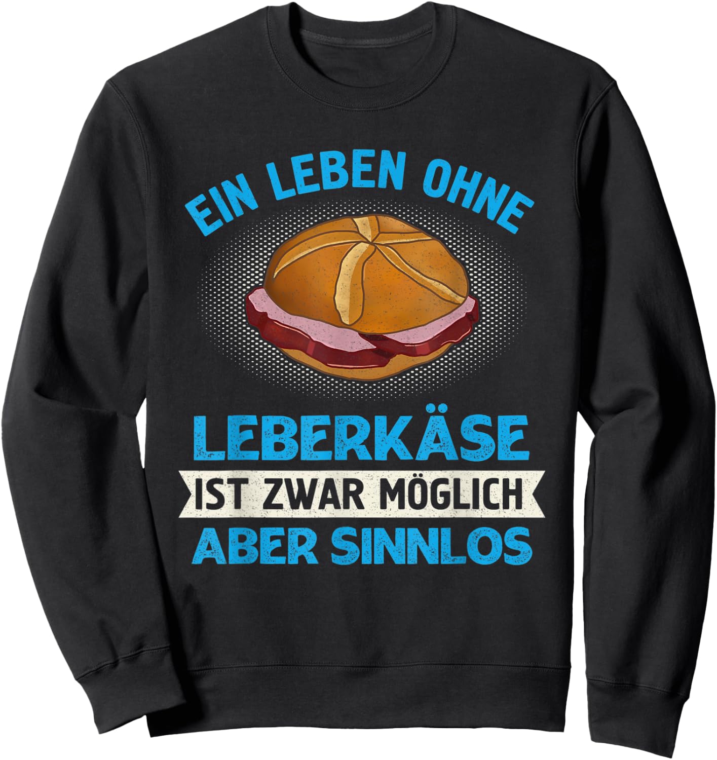 Leberkas Leberkäse Fleischkäse Leberkassemmel Bavaria Sweatshirt - Sweatshirt | Black