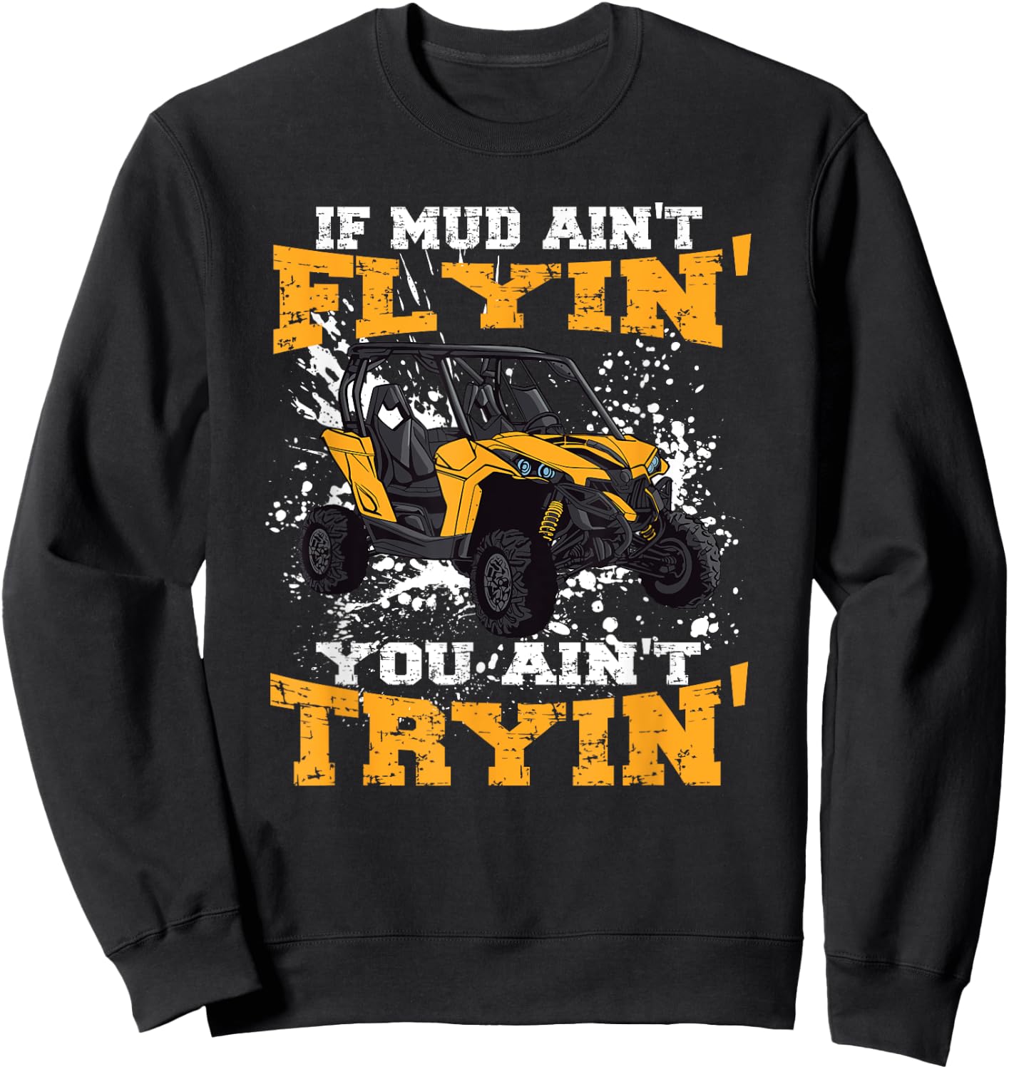 If Mud Ain't Flying You Ain't Trying Offroad truck Sweatshirt - Sweatshirt | Black