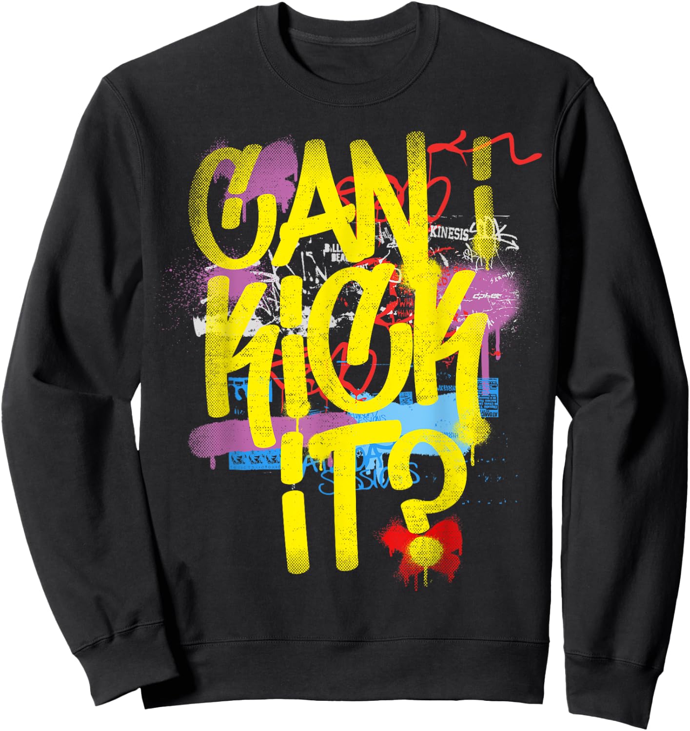 Can I Kick It? 80s 90s Hip Hop B-Boy Old School Rap Graffiti Sweatshirt - Sweatshirt | Black