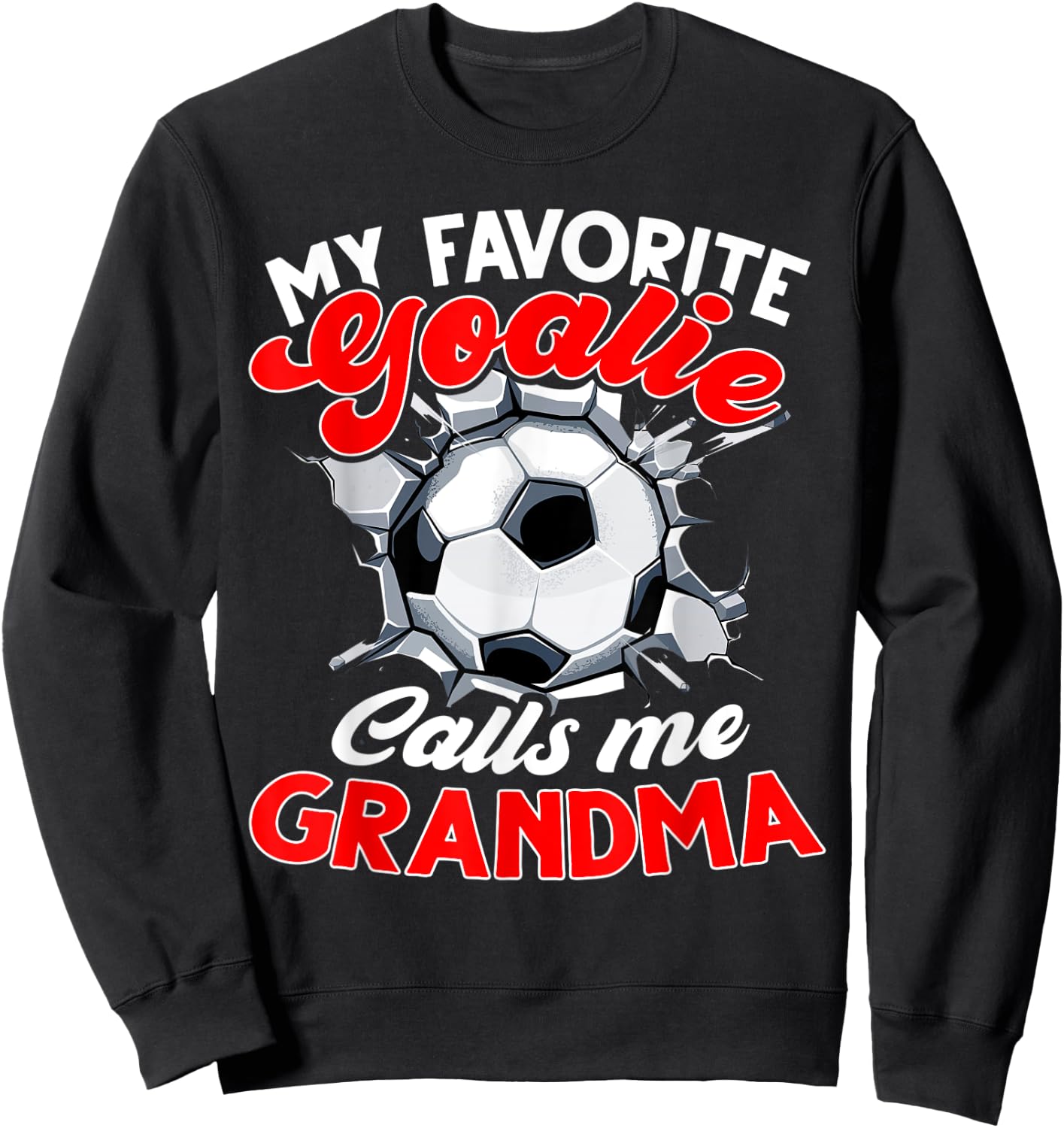 My Favorite Goalie Calls Me Grandma Soccer Player Sweatshirt - Sweatshirt | Black
