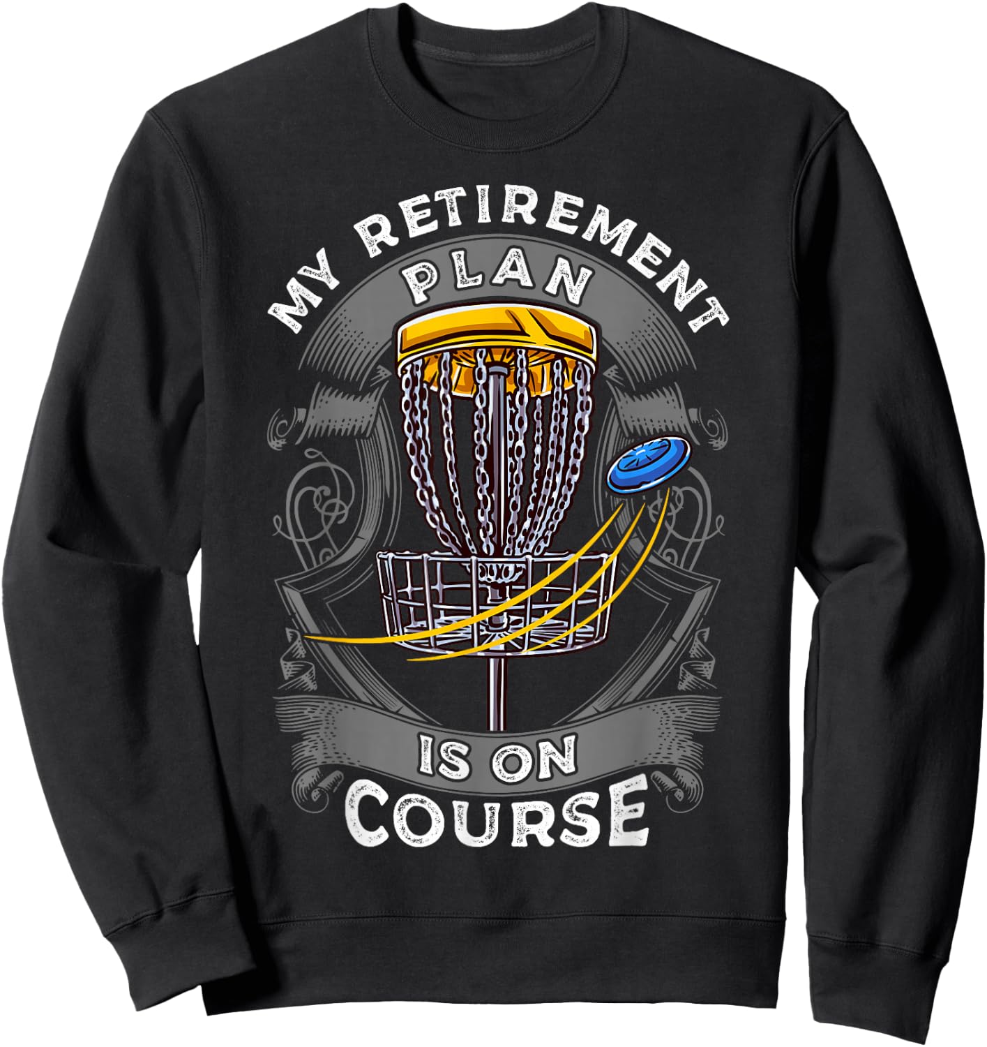 My Retirement Plan Is On Course Disc Golf Frisbee Sport Sweatshirt - Sweatshirt | Black