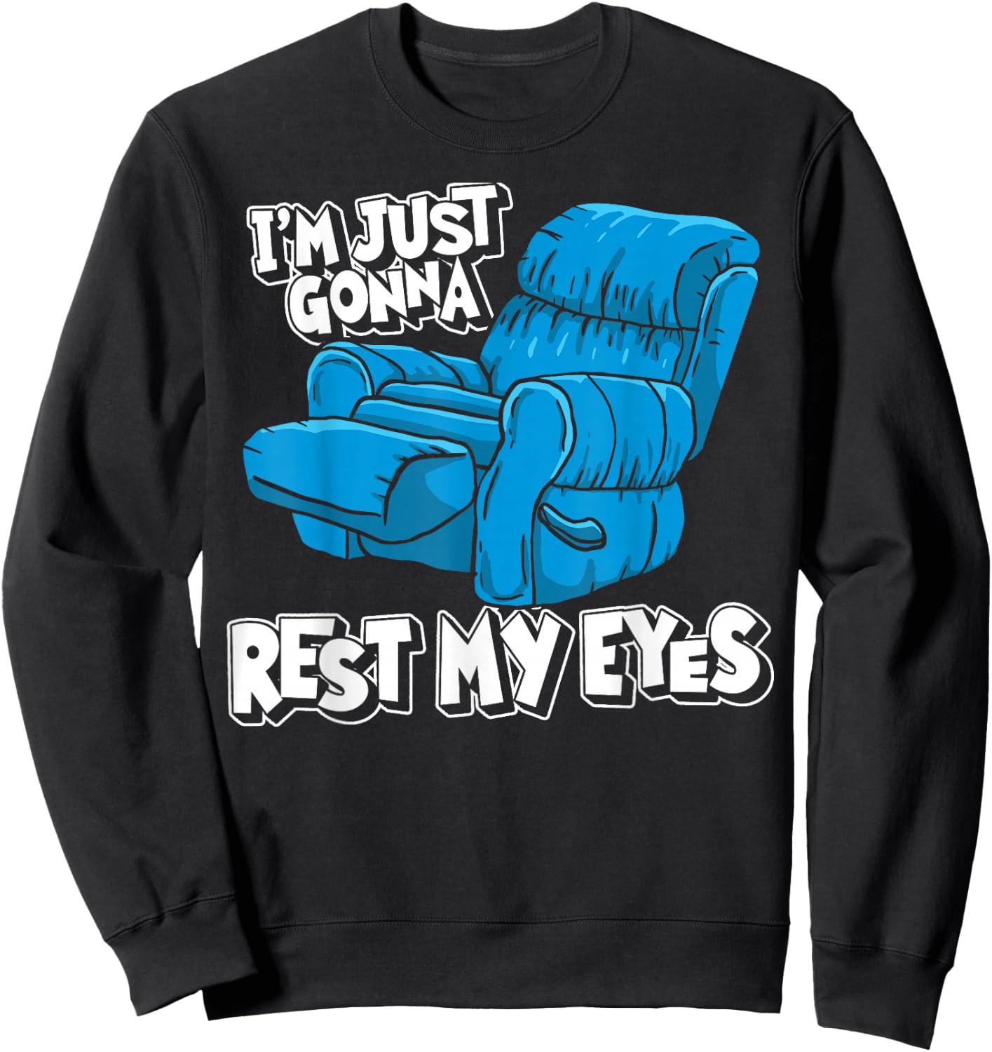 Funny Nap Recliner I'm Just Resting My Eyes Funny Dad Napper Sweatshirt - Sweatshirt | Black