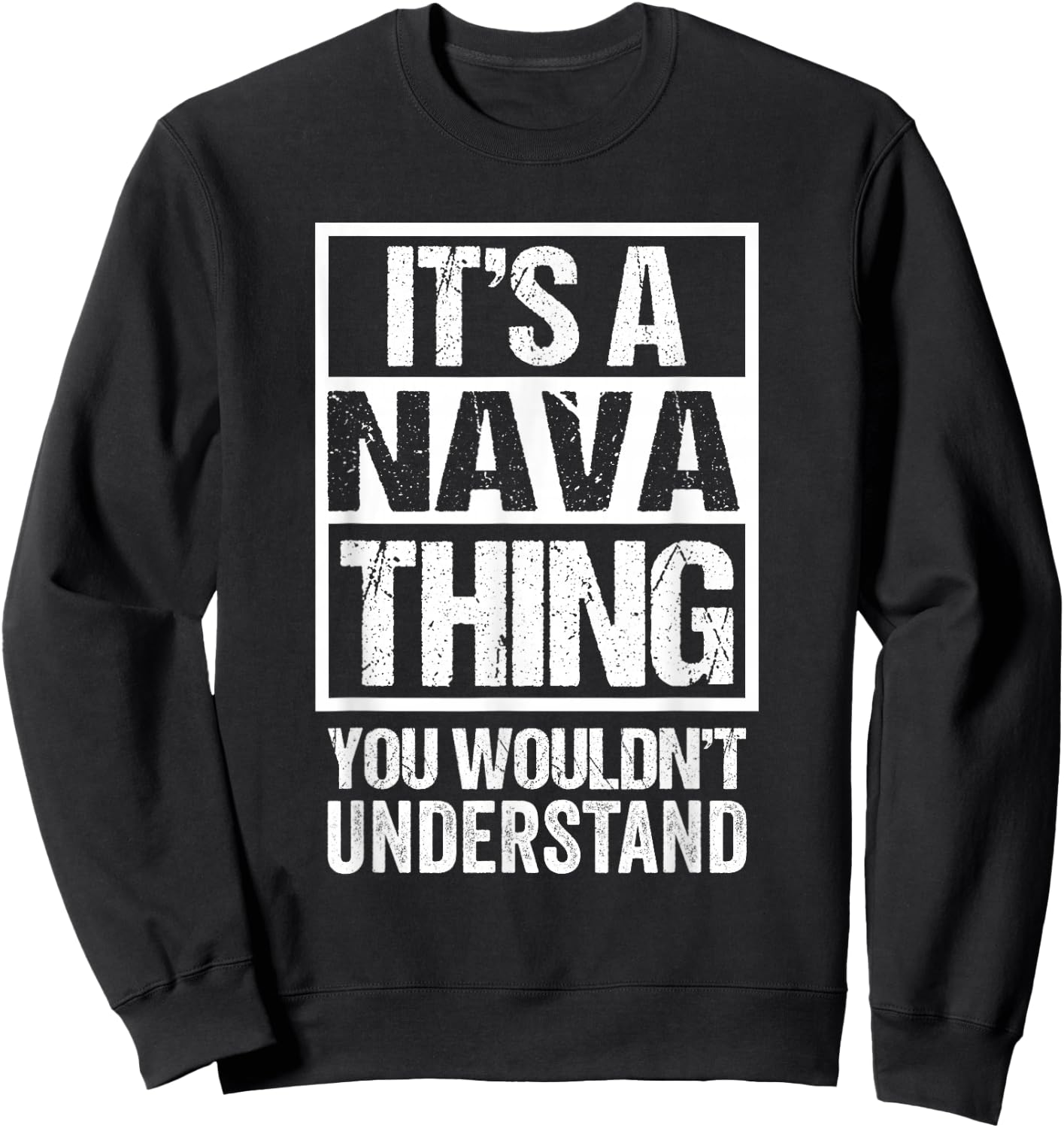 It's A Nava Thing You Wouldn't Understand First Name Sweatshirt - Sweatshirt | Black