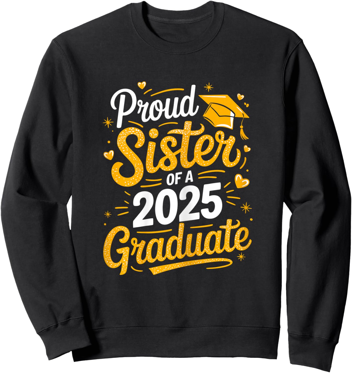 Proud Sister Of A 2025 Graduate Sweatshirt - Sweatshirt | Black
